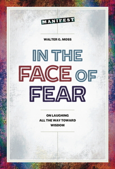 Paperback In the Face of Fear: On Laughing All the Way Toward Wisdom Book