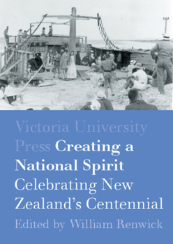 Paperback Creating a National Spirit: Celebrating New Zealand's Centennial 1940 Book