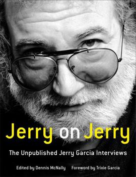 Hardcover Jerry on Jerry: The Unpublished Jerry Garcia Interviews Book