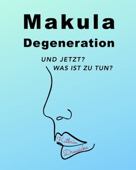 Paperback Makuladegeneration: Und jetzt? Was ist zu tun? [German] Book