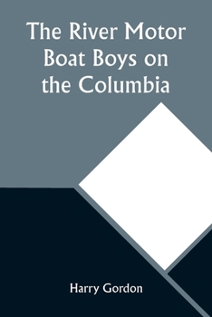 Paperback The River Motor Boat Boys on the Columbia; Or, The Confession of a Photograph Book