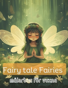Fairy tale Fairies , målarbok för vuxna: 51 Anti-stress målarbok med älvor (Swedish Edition)