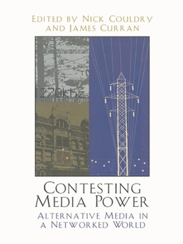 Paperback Contesting Media Power: Alternative Media in a Networked World Book