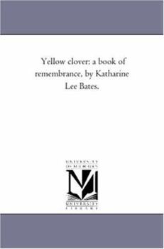 Paperback Yellow Clover: A Book of Remembrance, by Katharine Lee Bates. Book