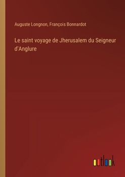 Paperback Le saint voyage de Jherusalem du Seigneur d'Anglure [French] Book