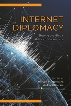 Paperback Internet Diplomacy: Shaping the Global Politics of Cyberspace Book