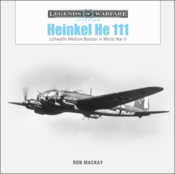 Hardcover Heinkel He 111: Luftwaffe Medium Bomber in World War II Book