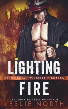 Lighting Fire (Californian Wildfire Fighters) - Book #1 of the Californian Wildfire Fighters