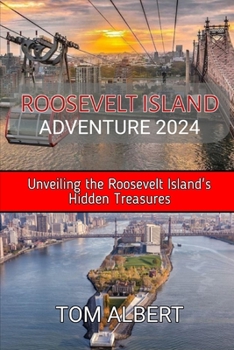 Roosevelt Island Adventure 2024: Unveiling the Roosevelt Island's Hidden Treasures