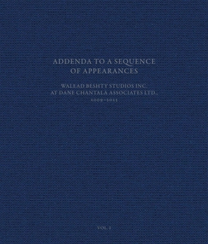 Hardcover Addenda to a Sequence of Appearances: Walead Beshty Studios Inc. at Dane Chantala Associates Ltd., 2009-2022 Book