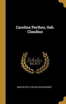 Hardcover Caroline Perthes, Geb. Claudius [German] Book