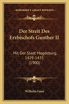 Paperback Der Streit Des Erzbischofs Gunther II: Mit Der Stadt Magdeburg, 1429-1435 (1900) [German] Book