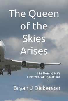 The Queen of the Skies Arises: The Boeing 747’s First Year of Operations