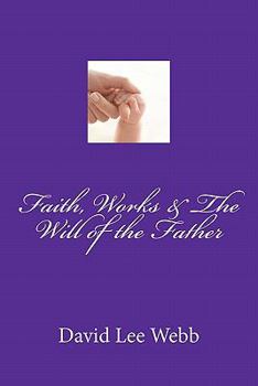 Paperback Faith, Works & The Will of the Father Book