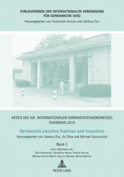 Hardcover Akten des XIII. Internationalen Germanistenkongresses Shanghai 2015 - Germanistik zwischen Tradition und Innovation: Band 3 [German] Book