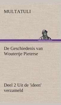 De Geschiedenis van Woutertje Pieterse, Deel 2 Uit de 'ideen' verzameld