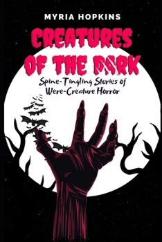 Paperback Creatures of the Dark: Spine-Tingling Stories of Were-Creature Horror Book