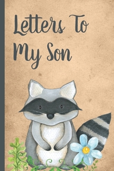 Letters To My Son: Cute Woodland Raccoon Prompted Fill In 93 Pages of Thoughtful Gift for New Mothers | Moms | Parents | Write Love Filled Memories ... Keepsake For Him | Mother's Day Sentiment