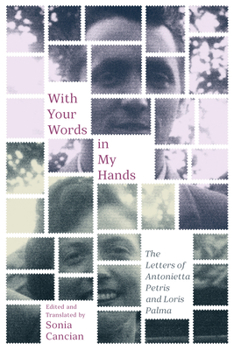 Hardcover With Your Words in My Hands: The Letters of Antonietta Petris and Loris Palma Volume 5 Book