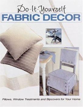 Paperback Do-It-Yourself Fabric Decor: Pillows, Window Treatments and Slipcovers for Your Home Book
