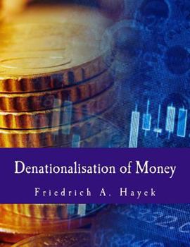 Paperback Denationalisation of Money: The Argument Refined [Large Print] Book