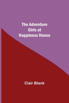 The Adventure Girls at Happiness House - Book #3 of the Adventure Girls