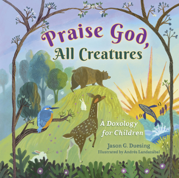 Board book Praise God, All Creatures: A Doxology for Children Book