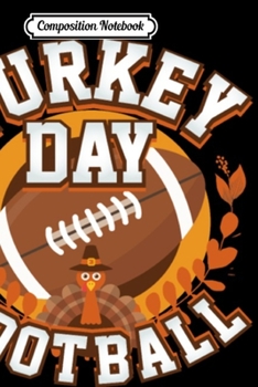 Paperback Composition Notebook: Thanksgiving Turkey Day Football Journal/Notebook Blank Lined Ruled 6x9 100 Pages Book