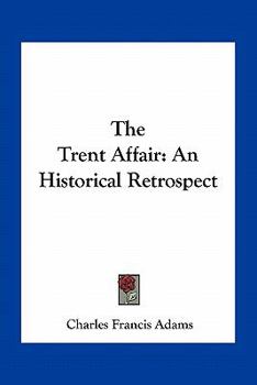 Paperback The Trent Affair: An Historical Retrospect Book