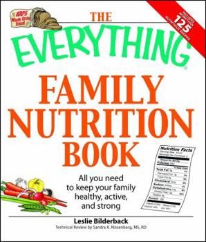 Paperback The Everything Family Nutrition Book: All You Need to Keep Your Family Healthy, Active, and Strong Book