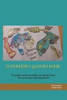 Paperback SuperHero Landin Book: If Landin can be successful, so can all of you. You can be your own SuperHero! Remember to live your light! Book