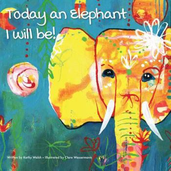 Paperback Today an Elephant I Will Be! Book