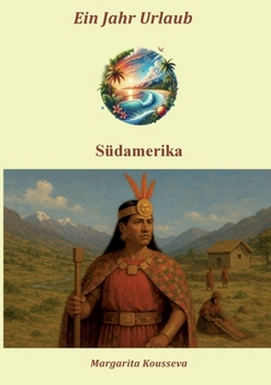 Ein Jahr Urlaub: Südamerika (German Edition)