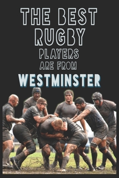 Paperback The Best Rugby Players are from Westminster journal: 6*9 Lined Diary Notebook, Journal or Planner and Gift with 120 pages Book