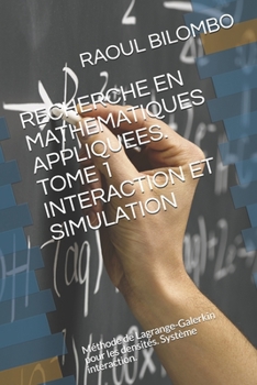 Paperback Recherche En Mathematiques Appliquees. Tome 1 Interaction Et Simulation: Méthode de Lagrange-Galerkin pour les densités. Système interaction. [French] Book