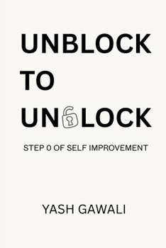 Paperback Unblock To Unlock: Step 0 of Self Improvement Book