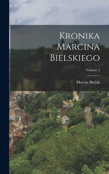 Hardcover Kronika Marcina Bielskiego; Volume 2 [Polish] Book