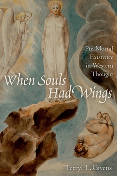 Paperback When Souls Had Wings: Pre-Mortal Existence in Western Thought Book