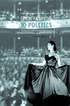 Paperback From Fashion to Politics: Hadassah and Jewish American Women in the Post World War II Era Book