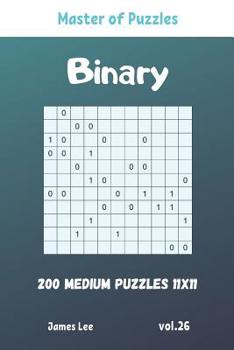 Paperback Master of Puzzles - Binary 200 Medium Puzzles 11x11 vol. 26 Book