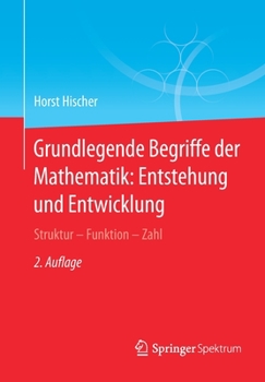 Paperback Grundlegende Begriffe Der Mathematik: Entstehung Und Entwicklung: Struktur - Funktion - Zahl [German] Book
