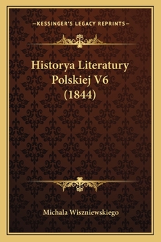 Paperback Historya Literatury Polskiej V6 (1844) [Polish] Book