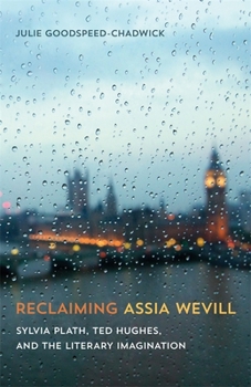 Hardcover Reclaiming Assia Wevill: Sylvia Plath, Ted Hughes, and the Literary Imagination Book