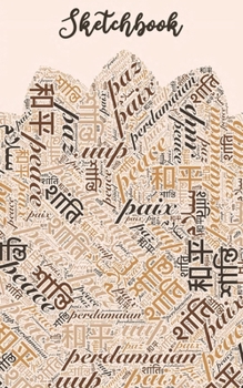 Paperback Sketchbook: Peace Tan, Word Cloud in Multiple Languages - Blank Unlined Paper, Scrapbook, Small Convenient Size Book
