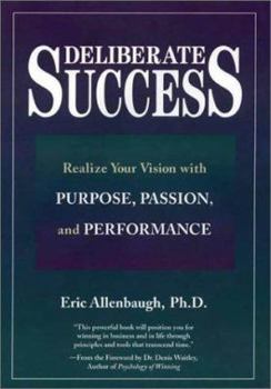 Paperback Deliberate Success: Realize Your Vision with Purpose, Passion and Performance Book