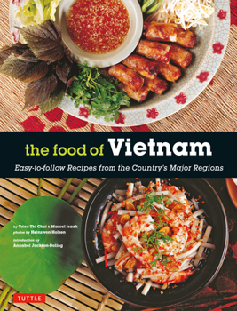 Paperback The Food of Vietnam: Easy-To-Follow Recipes from the Country's Major Regions [Vietnamese Cookbook with Over 80 Recipes] Book