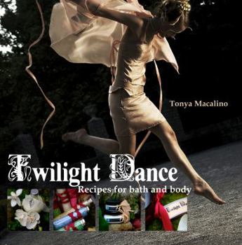 Paperback Twilight Dance: Recipes for Bath and Body Book