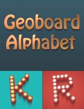 Paperback Geoboard Alphabet: Geoboard Activity, Enjoy playing and learning with your children today ! Book