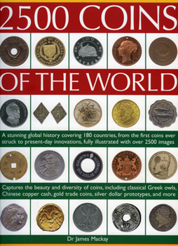 Paperback 2500 Coins of the World: A comprehensive global history of coins from 180 countries, from antiquity to present day, featuring up to 2500 colour images Book