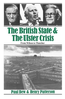 Paperback The British State and the Ulster Crisis: From Wilson to Thatcher Book